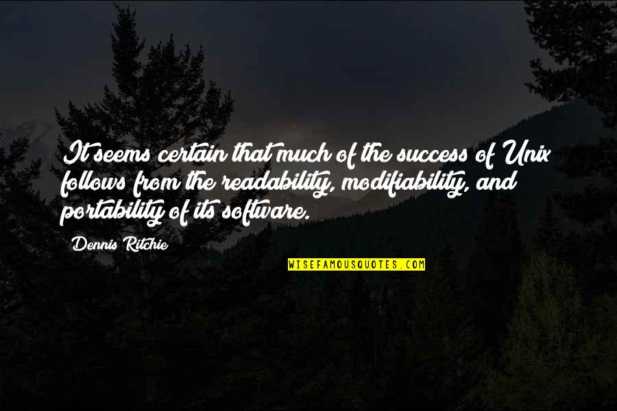 Brecher Quotes By Dennis Ritchie: It seems certain that much of the success Brecher Quotes By Dennis Ritchie: It seems certain that much of the success