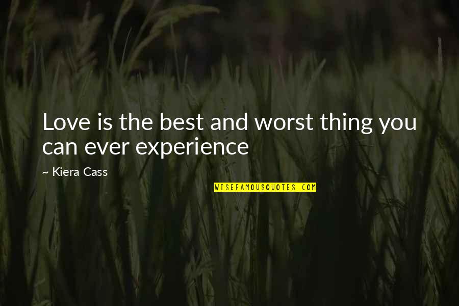Brecher Trading Quotes By Kiera Cass: Love is the best and worst thing you