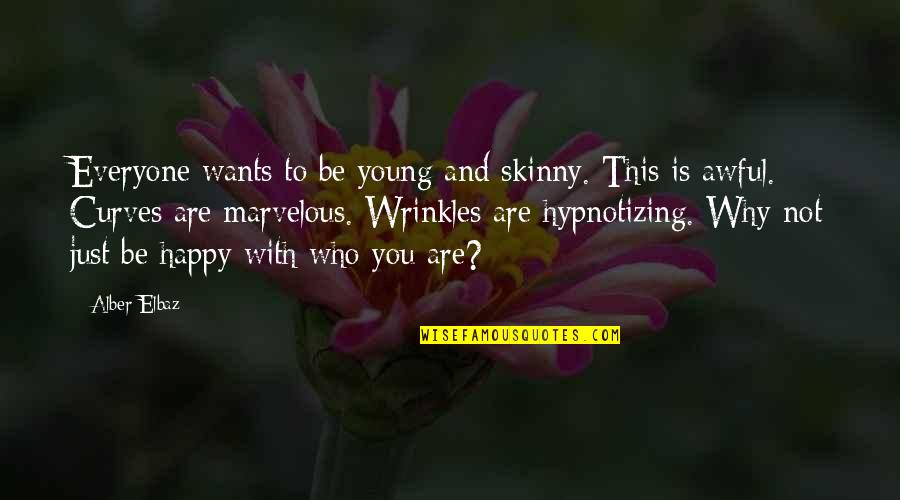 Brecht Acting Quotes By Alber Elbaz: Everyone wants to be young and skinny. This