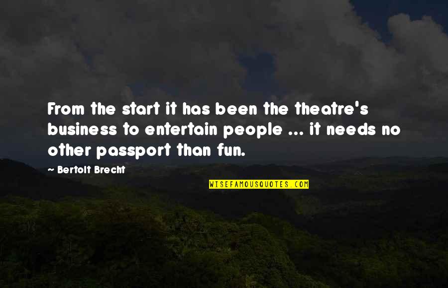 Brecht Bertolt Quotes By Bertolt Brecht: From the start it has been the theatre's Brecht Bertolt Quotes By Bertolt Brecht: From the start it has been the theatre's