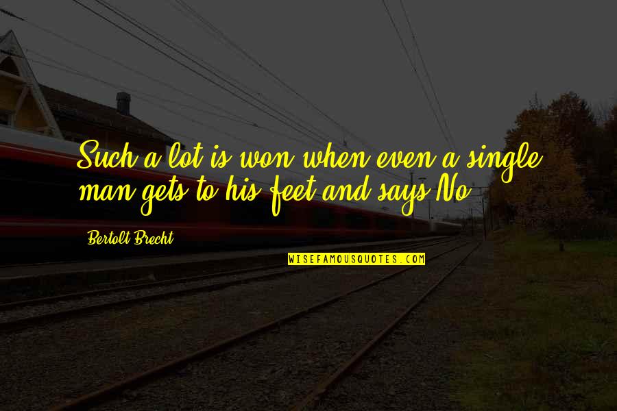 Brecht Bertolt Quotes By Bertolt Brecht: Such a lot is won when even a