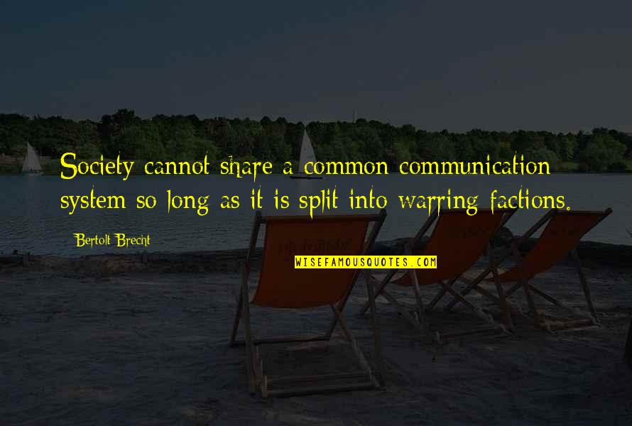 Brecht Bertolt Quotes By Bertolt Brecht: Society cannot share a common communication system so Brecht Bertolt Quotes By Bertolt Brecht: Society cannot share a common communication system so