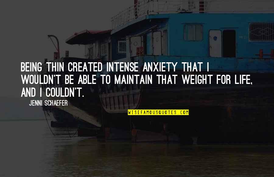 Brecht Evens Quotes By Jenni Schaefer: Being thin created intense anxiety that I wouldn't Brecht Evens Quotes By Jenni Schaefer: Being thin created intense anxiety that I wouldn't