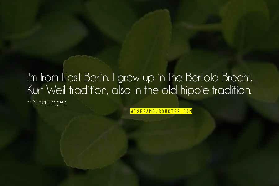 Brecht Quotes By Nina Hagen: I'm from East Berlin. I grew up in