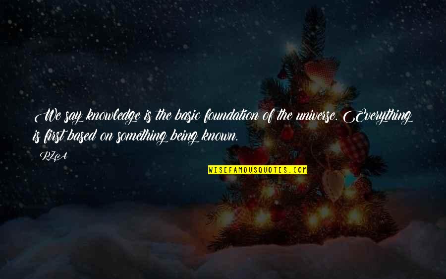 Brecka Test Quotes By RZA: We say knowledge is the basic foundation of Brecka Test Quotes By RZA: We say knowledge is the basic foundation of
