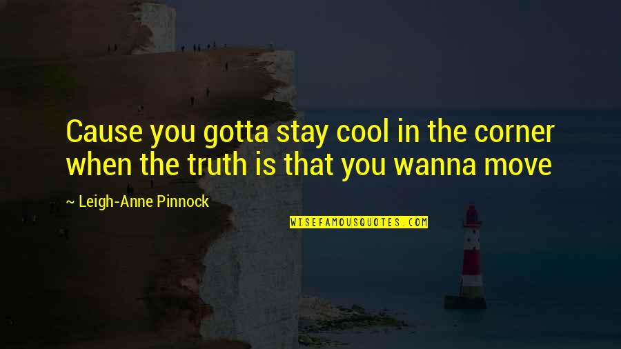 Breckan Law Quotes By Leigh-Anne Pinnock: Cause you gotta stay cool in the corner