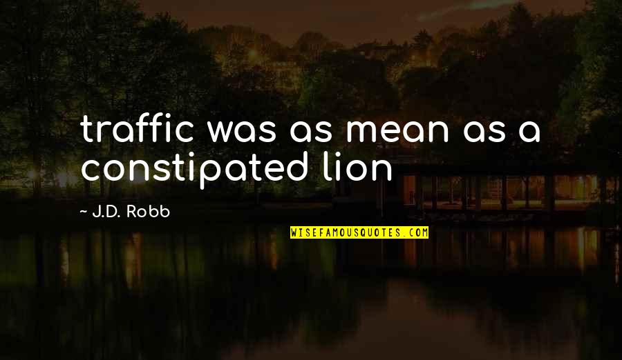 Breckenridge Mn High School Wrestling Quotes By J.D. Robb: traffic was as mean as a constipated lion