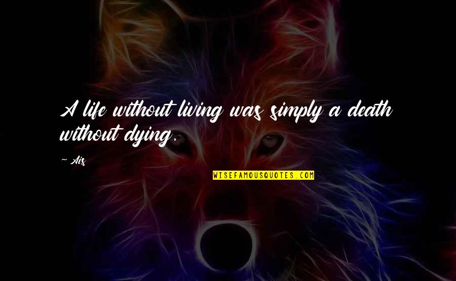 Breckinridge Quotes By Ais: A life without living was simply a death