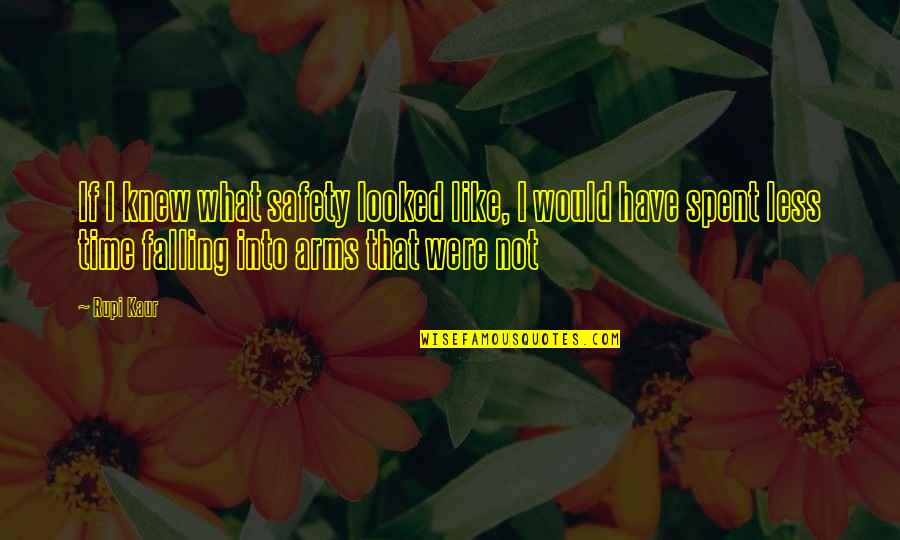 Breckles Nursery Quotes By Rupi Kaur: If I knew what safety looked like, I Breckles Nursery Quotes By Rupi Kaur: If I knew what safety looked like, I