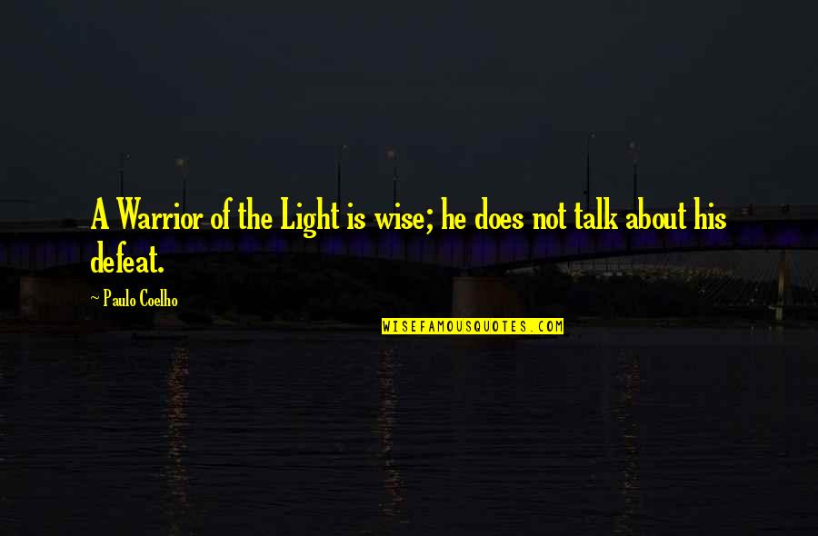 Bred For War Quotes By Paulo Coelho: A Warrior of the Light is wise; he