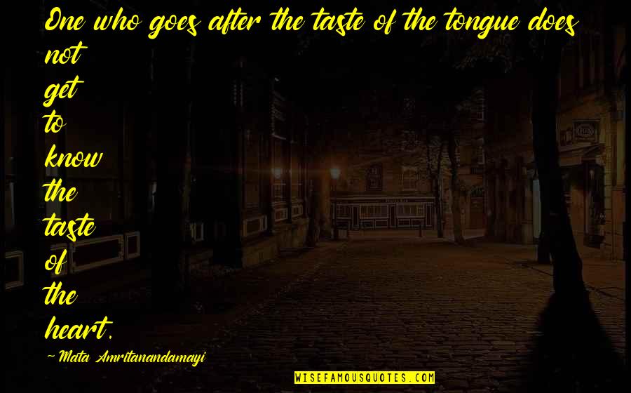 Bredahl Berthold Quotes By Mata Amritanandamayi: One who goes after the taste of the Bredahl Berthold Quotes By Mata Amritanandamayi: One who goes after the taste of the