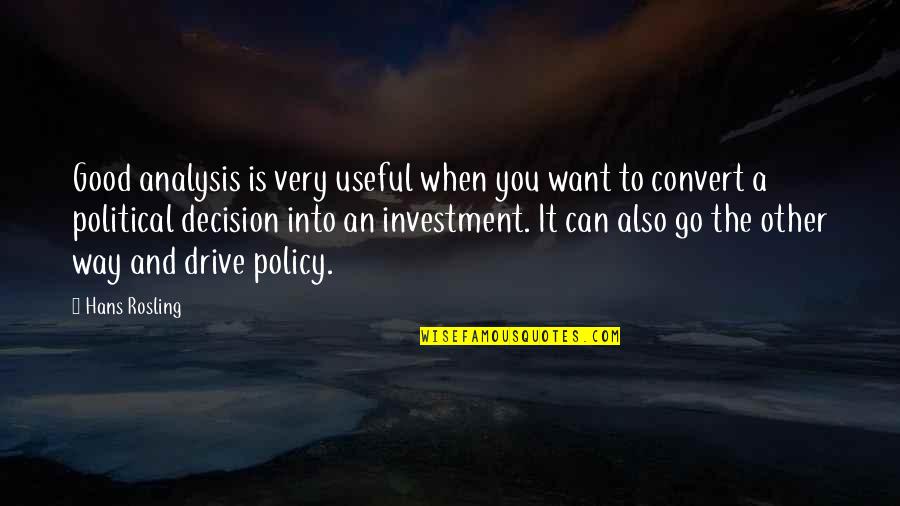 Bredberg And Associates Quotes By Hans Rosling: Good analysis is very useful when you want Bredberg And Associates Quotes By Hans Rosling: Good analysis is very useful when you want