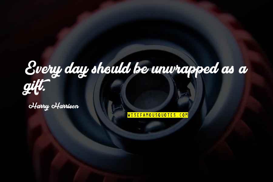 Bredenkamp And Others V Quotes By Harry Harrison: Every day should be unwrapped as a gift.