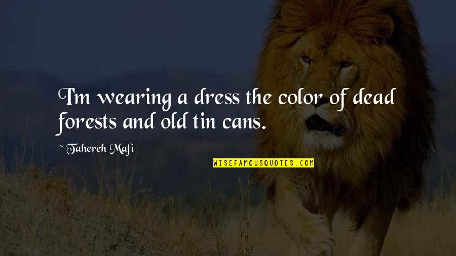 Bredenkamp James Quotes By Tahereh Mafi: I'm wearing a dress the color of dead