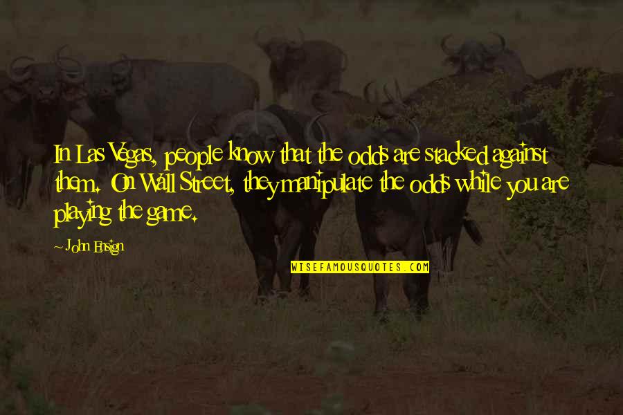 Brederode Aandeel Quotes By John Ensign: In Las Vegas, people know that the odds Brederode Aandeel Quotes By John Ensign: In Las Vegas, people know that the odds