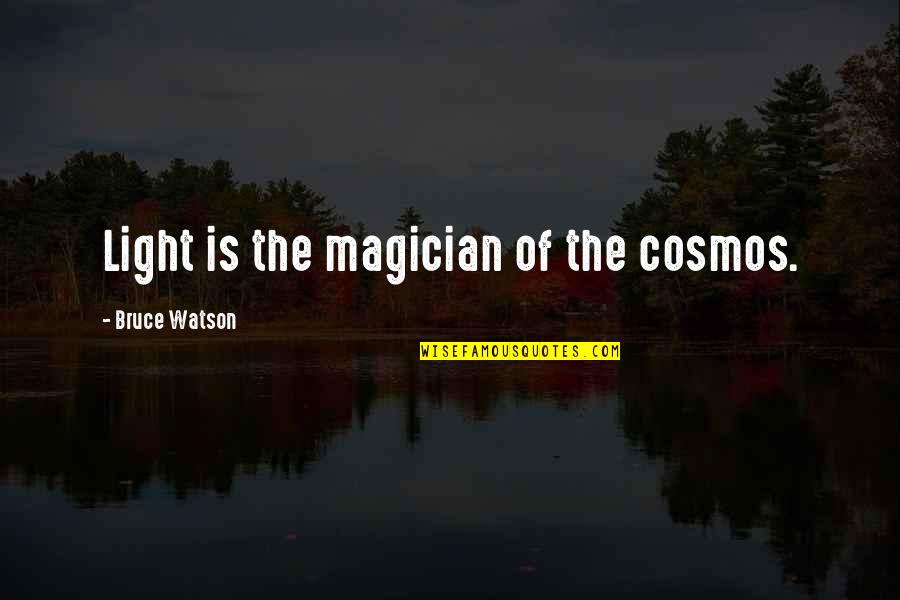 Bredon Parish Council Quotes By Bruce Watson: Light is the magician of the cosmos.