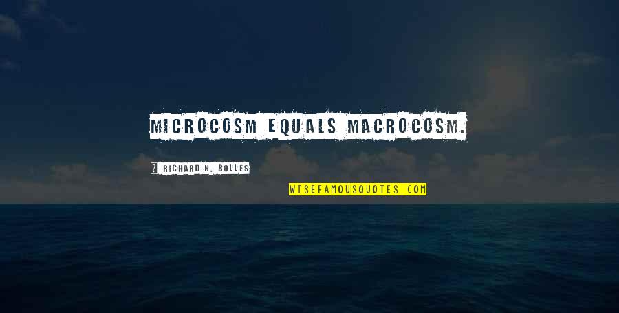 Bredrins Quotes By Richard N. Bolles: Microcosm equals macrocosm.