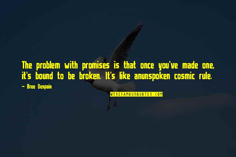 Bree Despain Quotes By Bree Despain: The problem with promises is that once you've Bree Despain Quotes By Bree Despain: The problem with promises is that once you've