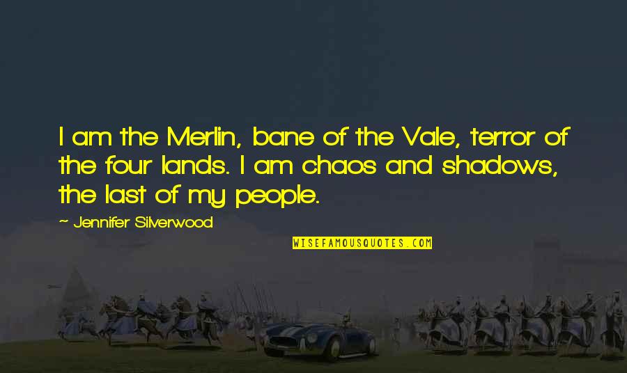 Bree Hodge Quotes By Jennifer Silverwood: I am the Merlin, bane of the Vale,