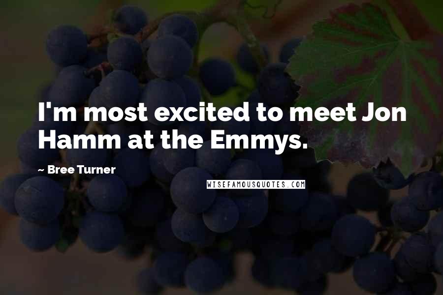 Bree Turner quotes: I'm most excited to meet Jon Hamm at the Emmys.