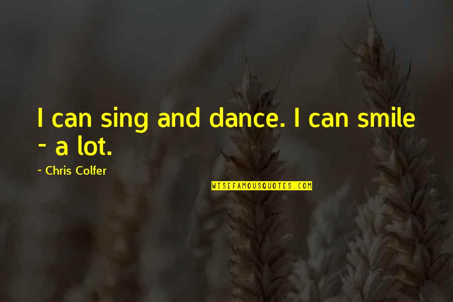 Bree Van De Kamp Baking Quotes By Chris Colfer: I can sing and dance. I can smile