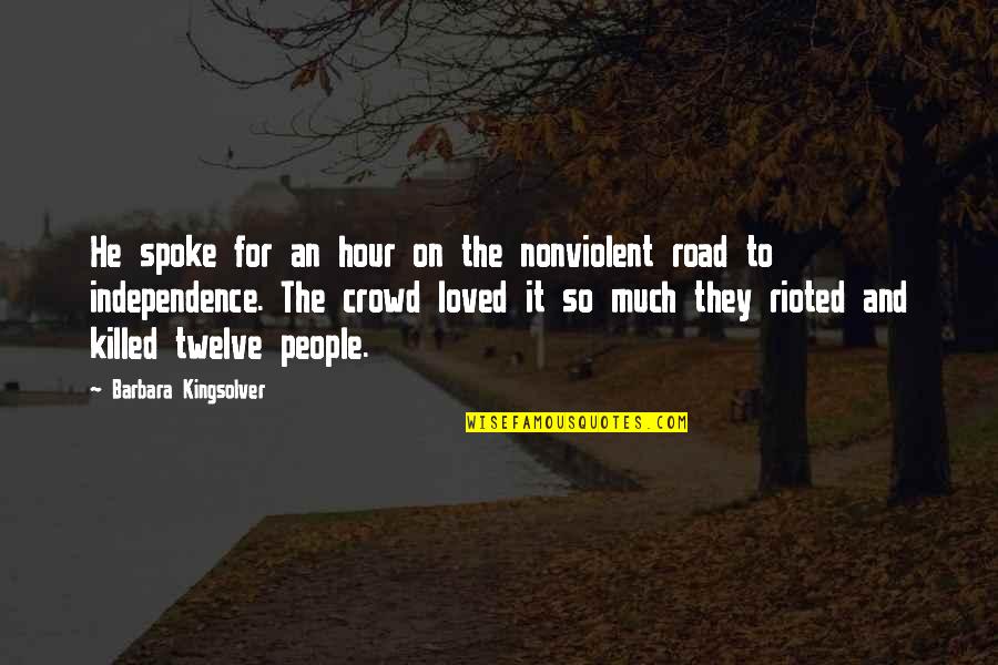 Breeana Fairbrook Quotes By Barbara Kingsolver: He spoke for an hour on the nonviolent