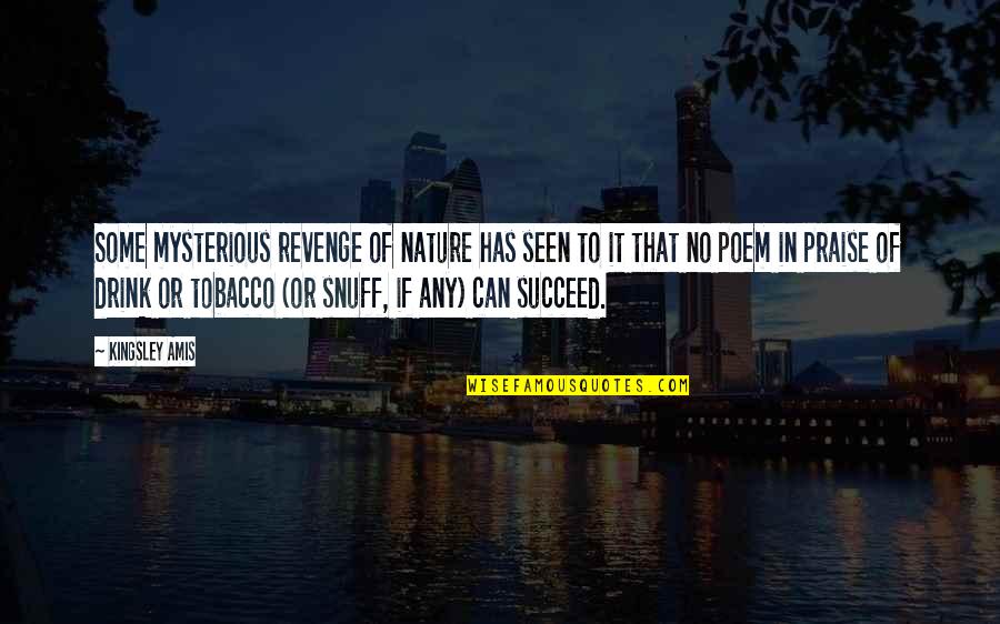 Breeana Fairbrook Quotes By Kingsley Amis: Some mysterious revenge of nature has seen to