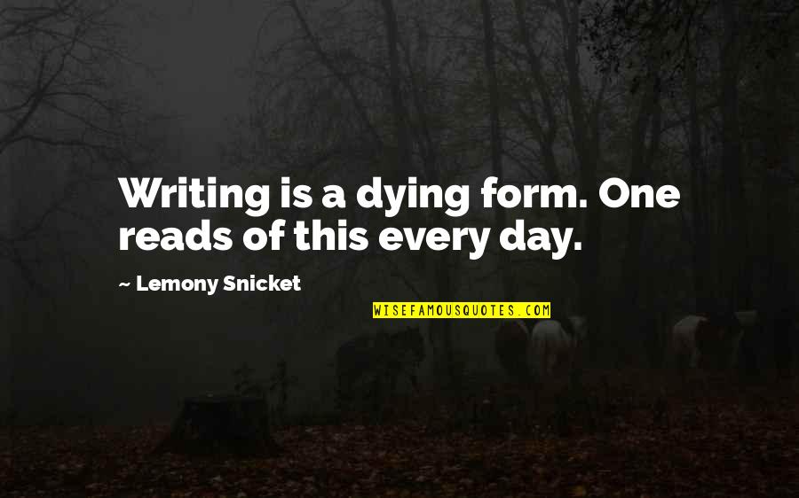 Breece Quotes By Lemony Snicket: Writing is a dying form. One reads of Breece Quotes By Lemony Snicket: Writing is a dying form. One reads of