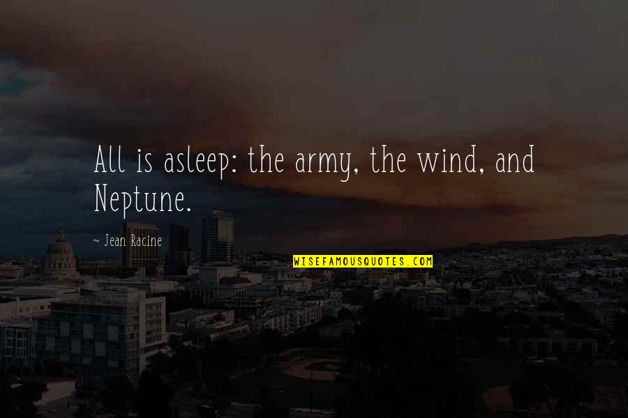 Breech Quotes By Jean Racine: All is asleep: the army, the wind, and Breech Quotes By Jean Racine: All is asleep: the army, the wind, and
