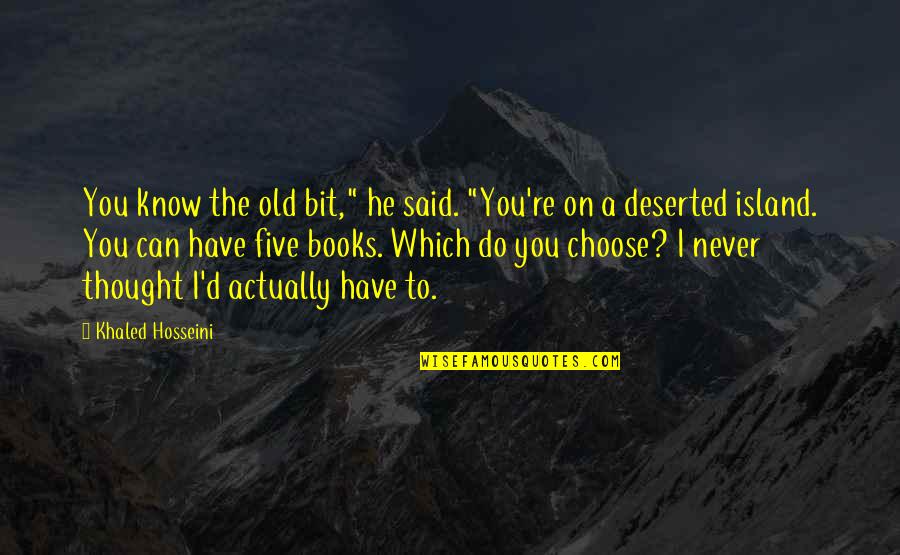 Breech Quotes By Khaled Hosseini: You know the old bit," he said. "You're Breech Quotes By Khaled Hosseini: You know the old bit," he said. "You're