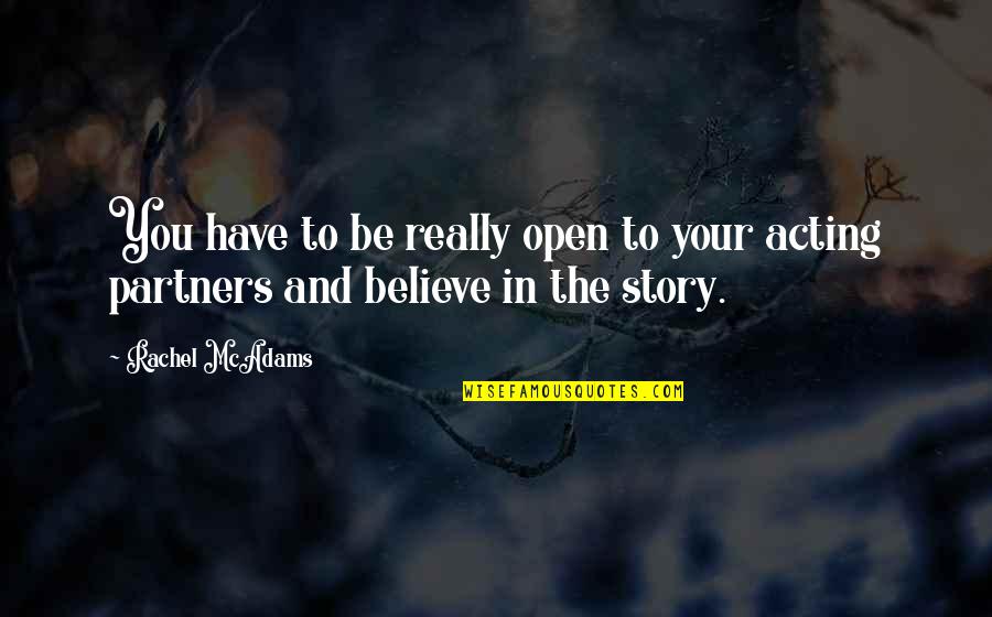 Breedable Animals Quotes By Rachel McAdams: You have to be really open to your
