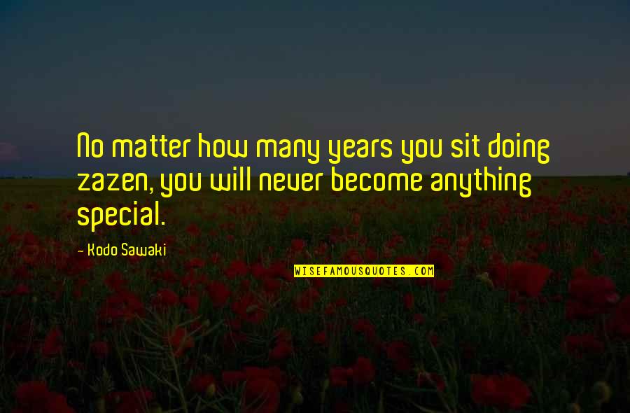 Breedest Quotes By Kodo Sawaki: No matter how many years you sit doing