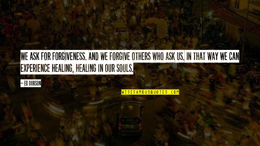 Breedin Quotes By Ed Dobson: We ask for forgiveness. And we forgive others
