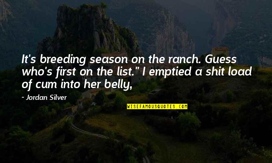 Breeding Quotes By Jordan Silver: It's breeding season on the ranch. Guess who's