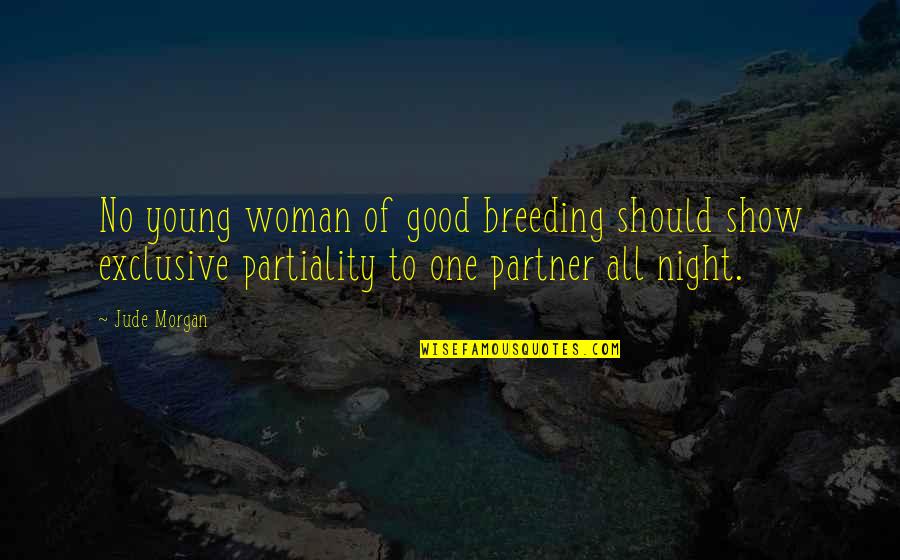 Breeding Quotes By Jude Morgan: No young woman of good breeding should show