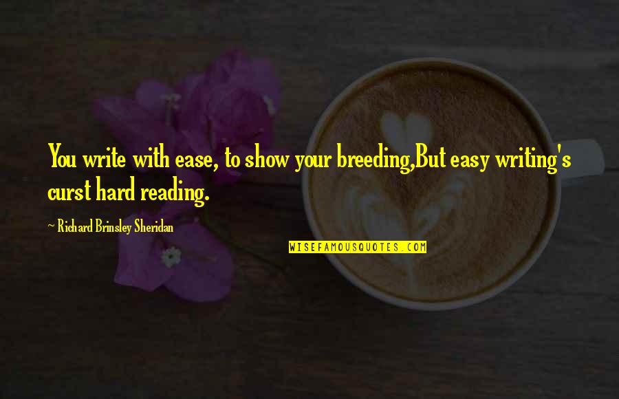 Breeding Quotes By Richard Brinsley Sheridan: You write with ease, to show your breeding,But