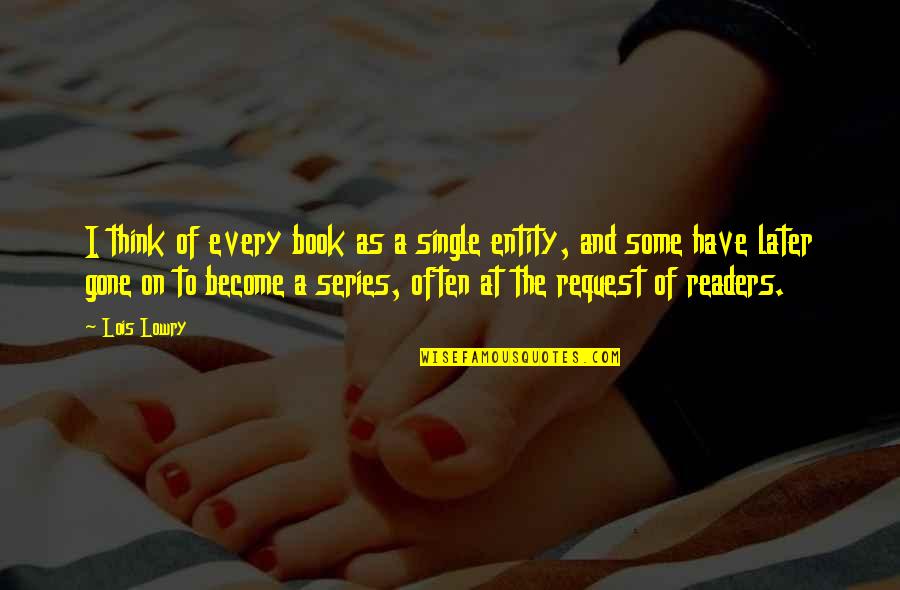 Breeds Of Dog Quotes By Lois Lowry: I think of every book as a single Breeds Of Dog Quotes By Lois Lowry: I think of every book as a single