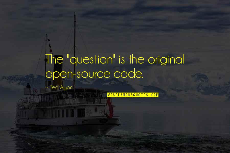 Breeds Of Dog Quotes By Ted Agon: The "question" is the original open-source code.