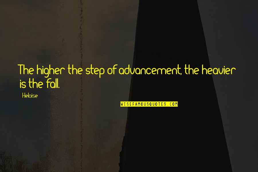 Breemen Mccarthy Quotes By Heloise: The higher the step of advancement, the heavier