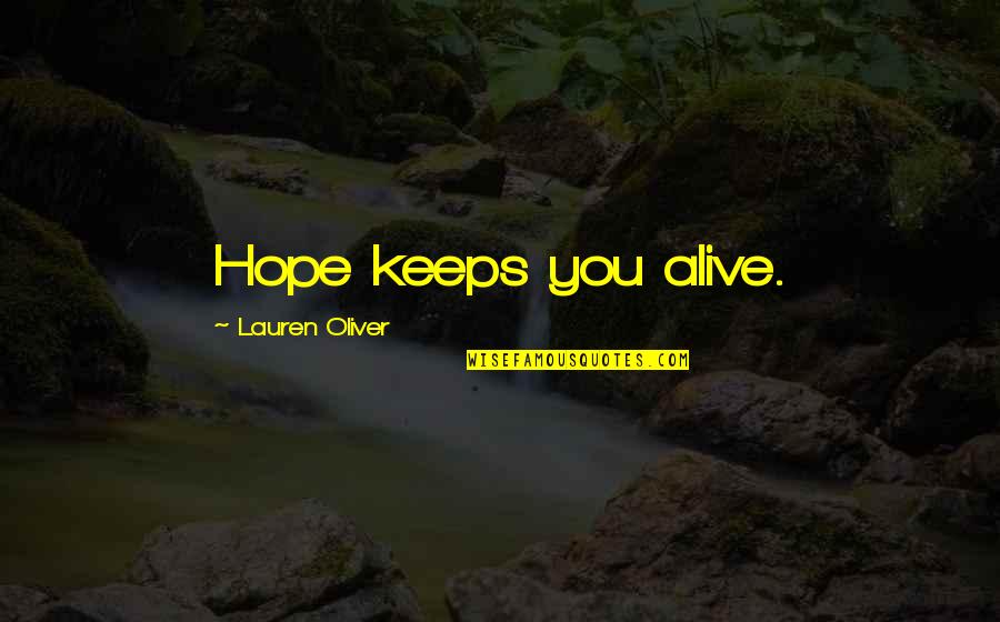 Breeses Quotes By Lauren Oliver: Hope keeps you alive.