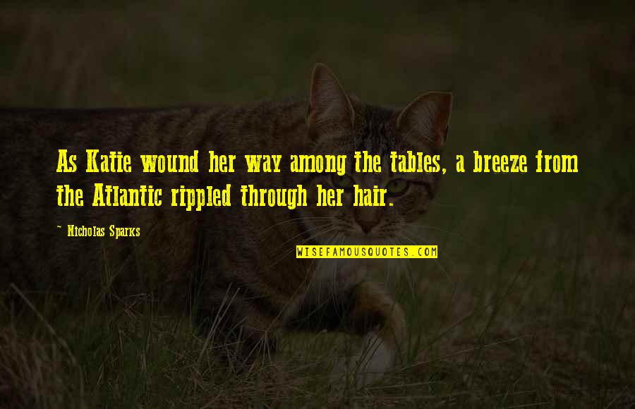 Breeze In My Hair Quotes By Nicholas Sparks: As Katie wound her way among the tables,
