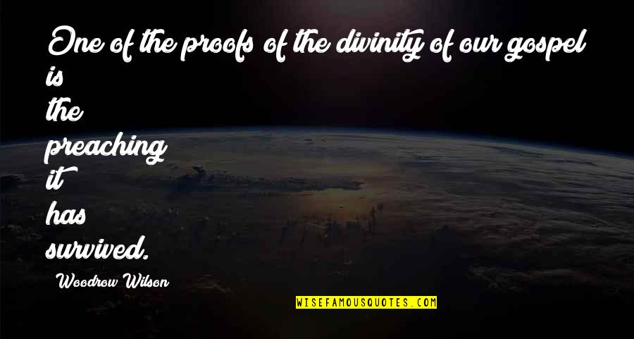 Breeze Quotes Quotes By Woodrow Wilson: One of the proofs of the divinity of