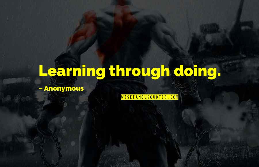 Breezedale Quotes By Anonymous: Learning through doing.