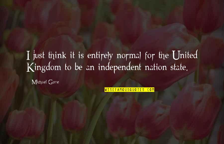 Breezedale Quotes By Michael Gove: I just think it is entirely normal for