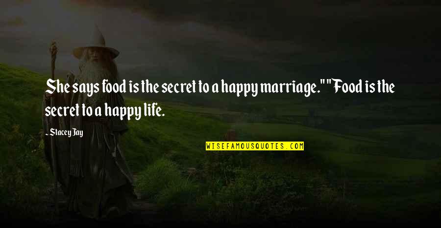 Breezepaw Quotes By Stacey Jay: She says food is the secret to a