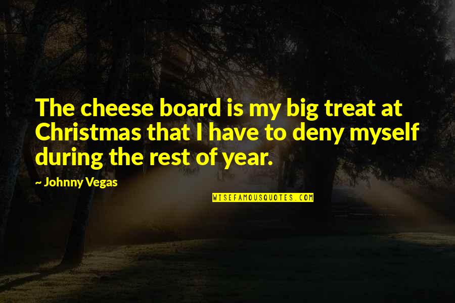 Breezers Sportfishing Quotes By Johnny Vegas: The cheese board is my big treat at