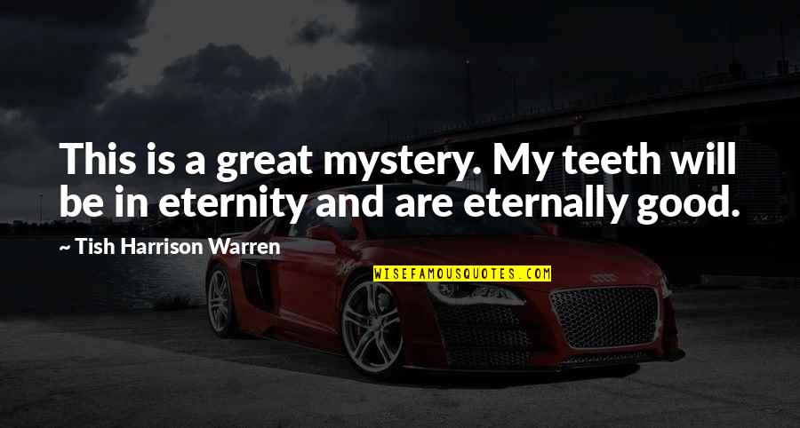 Breezeway Ideas Quotes By Tish Harrison Warren: This is a great mystery. My teeth will Breezeway Ideas Quotes By Tish Harrison Warren: This is a great mystery. My teeth will