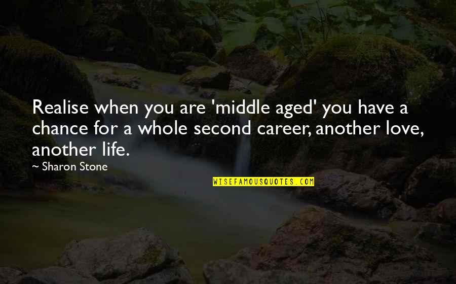 Breezy Air Quotes By Sharon Stone: Realise when you are 'middle aged' you have Breezy Air Quotes By Sharon Stone: Realise when you are 'middle aged' you have