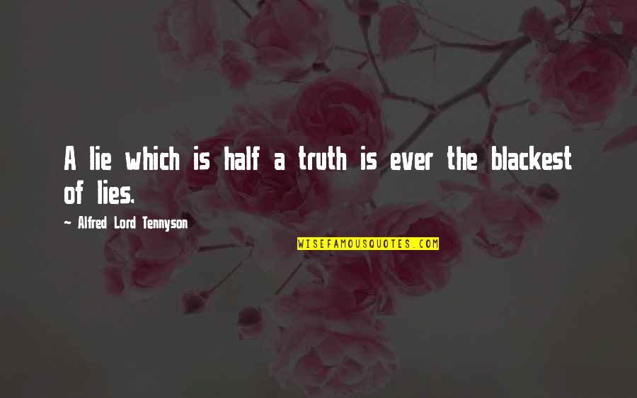 Bregenzer Brothers Quotes By Alfred Lord Tennyson: A lie which is half a truth is Bregenzer Brothers Quotes By Alfred Lord Tennyson: A lie which is half a truth is
