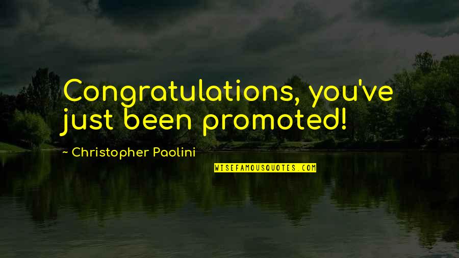 Bregenzer Brothers Quotes By Christopher Paolini: Congratulations, you've just been promoted! Bregenzer Brothers Quotes By Christopher Paolini: Congratulations, you've just been promoted!